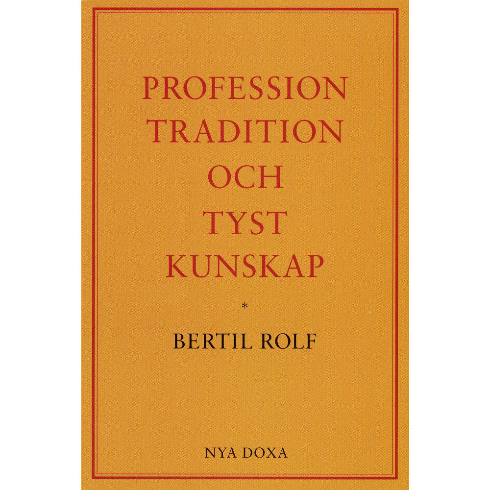 Bertil Rolf Profession, tradition och tyst kunskap (häftad)