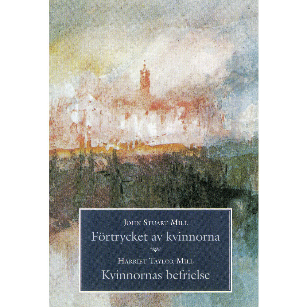 John Stuart Mill Förtrycket av kvinnorna / Kvinnornas befrielse (inbunden)