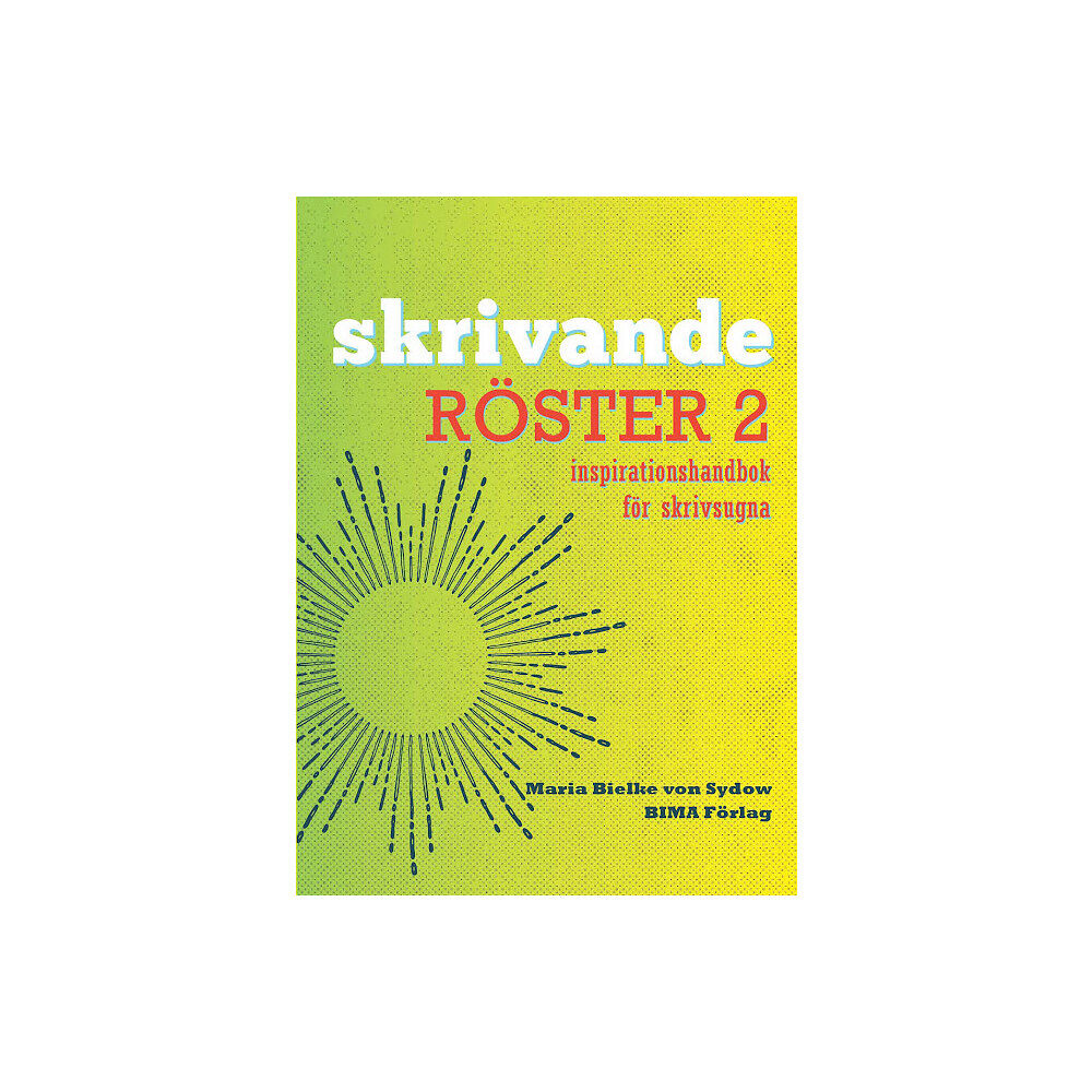 Maria Bielke von Sydow Skrivande röster, del 2 : inspirationshandbok för skrivsugna (häftad)