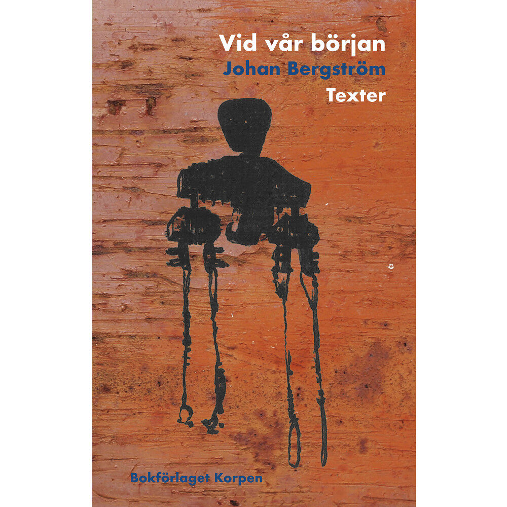 Johan Bergström Vid vår början : Texter (häftad)