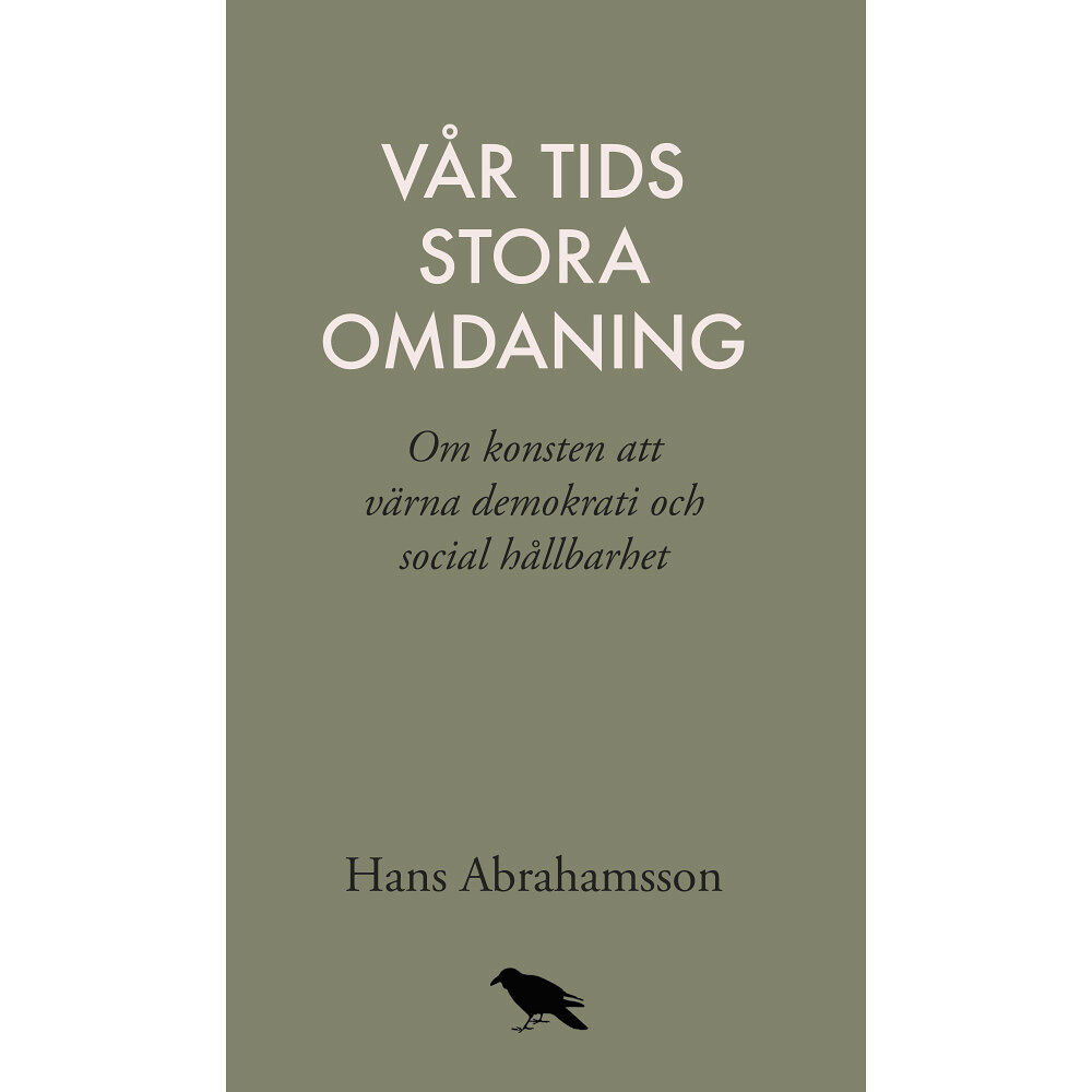 Hans Abrahamsson Vår tids stora omdaning : Om konsten att värna demokrati och social hållbar (bok, danskt band)