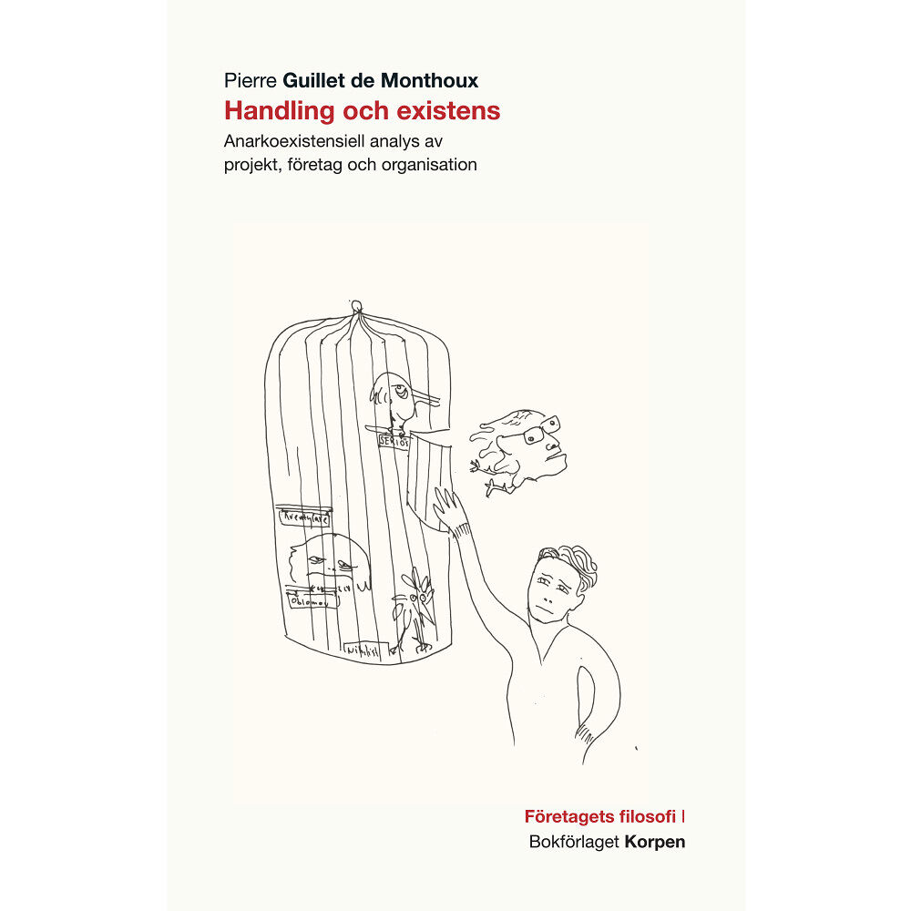 Pierre Guillet de Monthoux Handling och existens : anarkoexistentiell analys av projekt, företag och organisation (häftad)