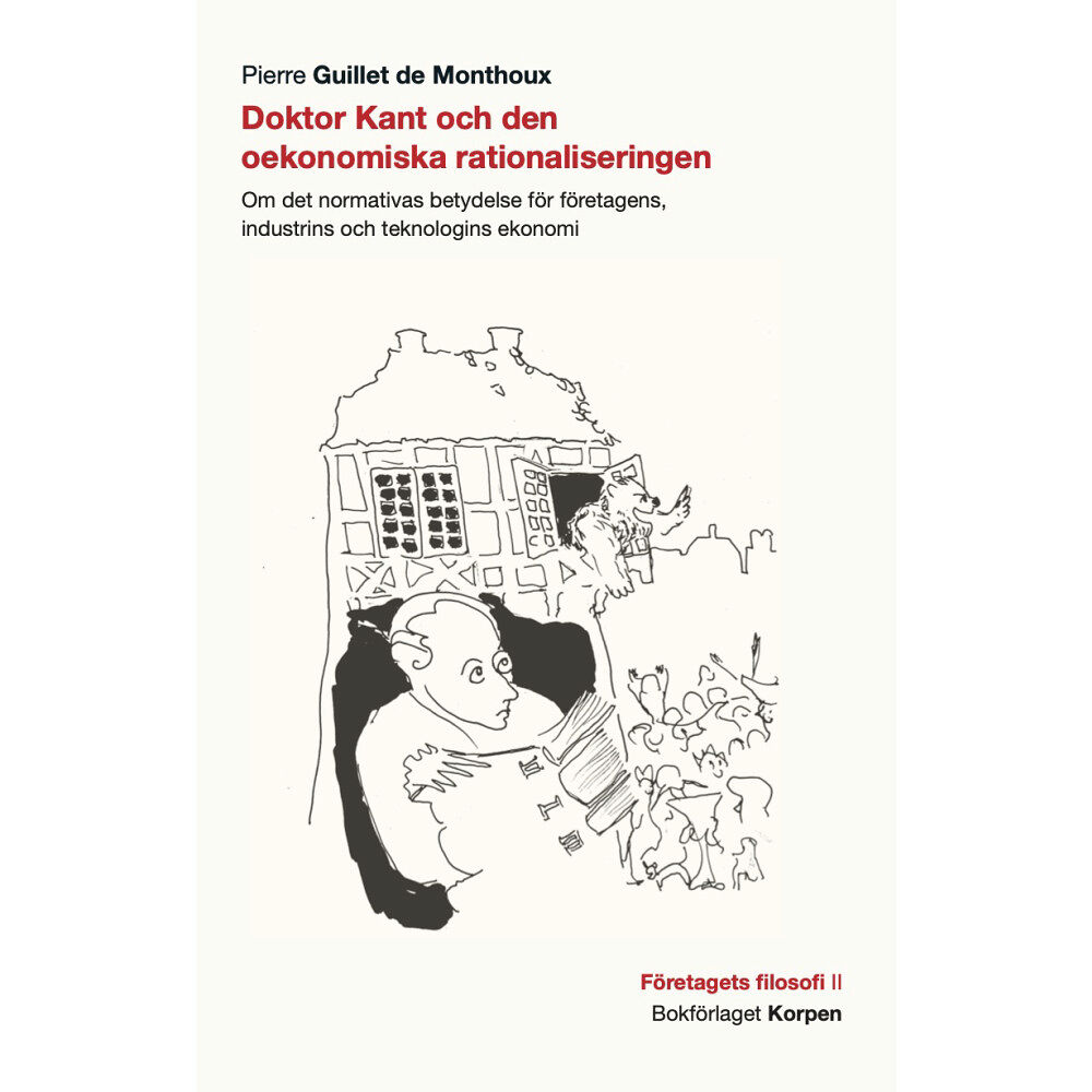 Pierre Guillet de Monthoux Doktor Kant och den oekonomiska rationaliseringen (häftad)