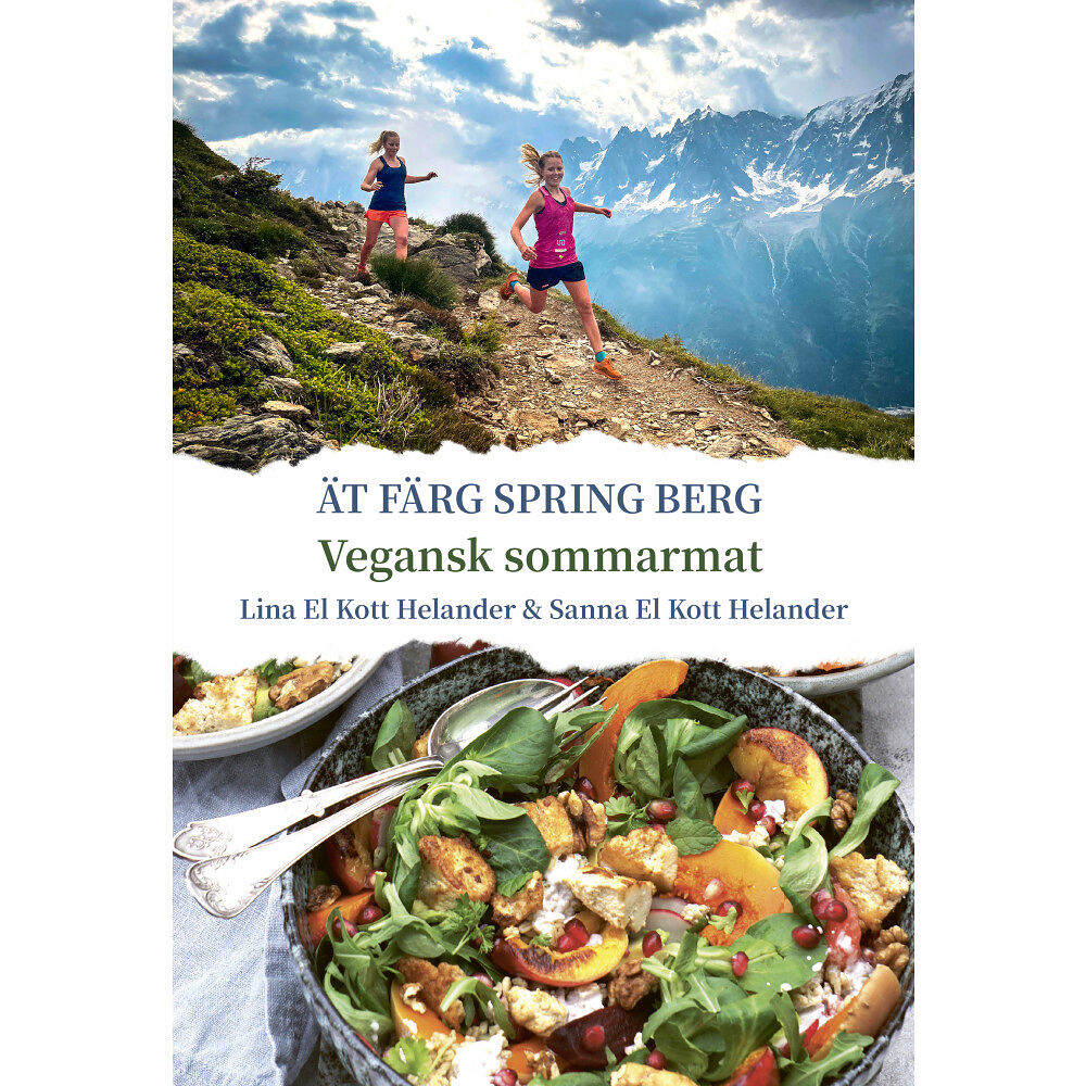 Lina El Kott Helander Ät färg spring berg : vegansk sommarmat (inbunden)