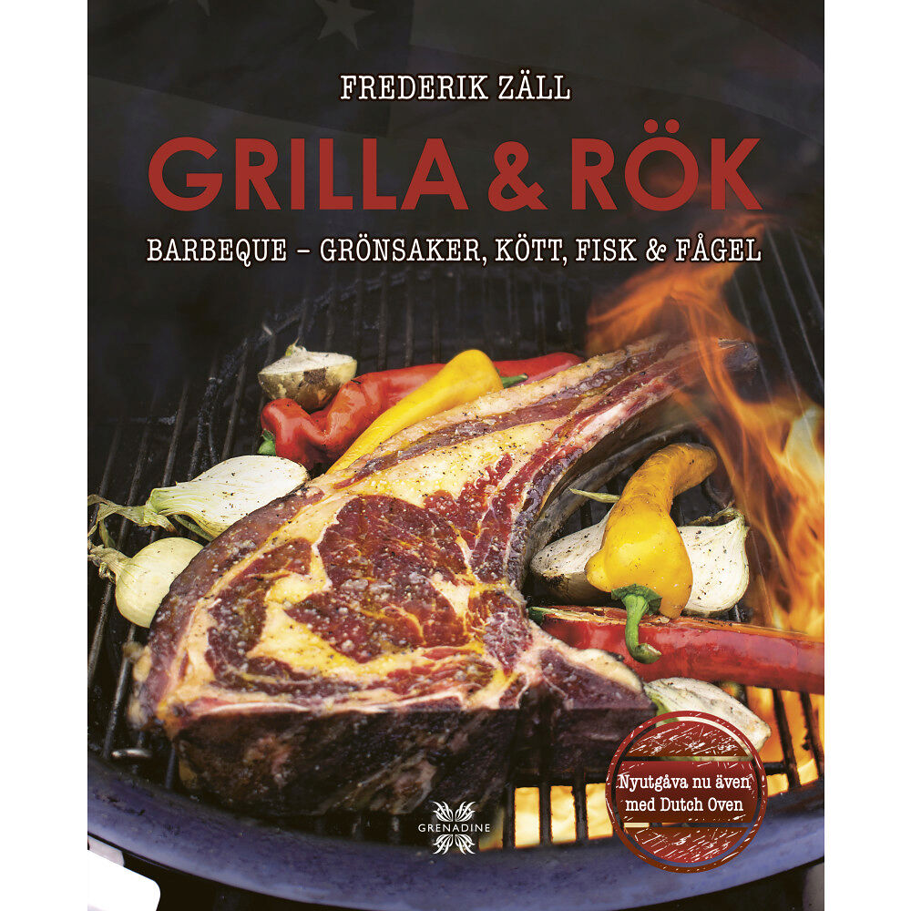 Frederik Zäll Grilla & rök : barbeque - grönsaker, kött, fisk & fågel (inbunden)