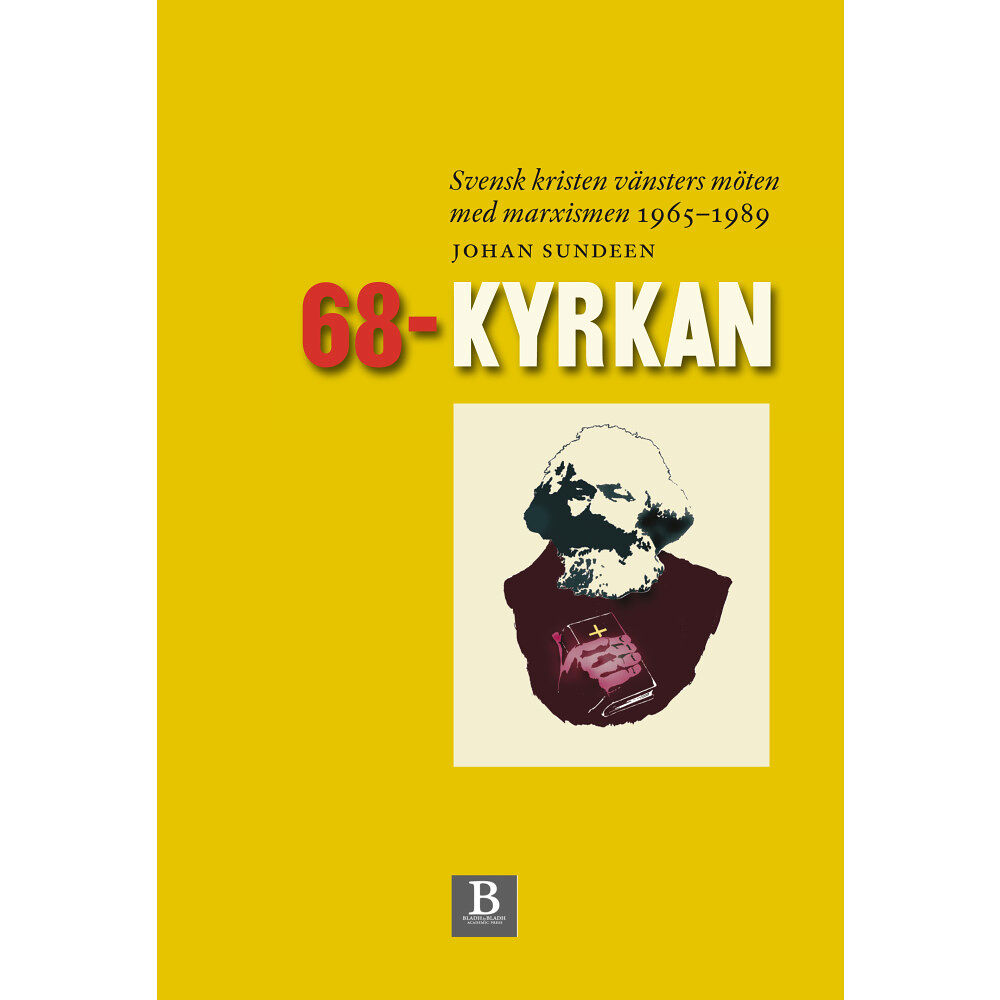 Johan Sundeen 68-kyrkan : svensk kristen vänsters möten med marxismen 1965-1989 (inbunden)