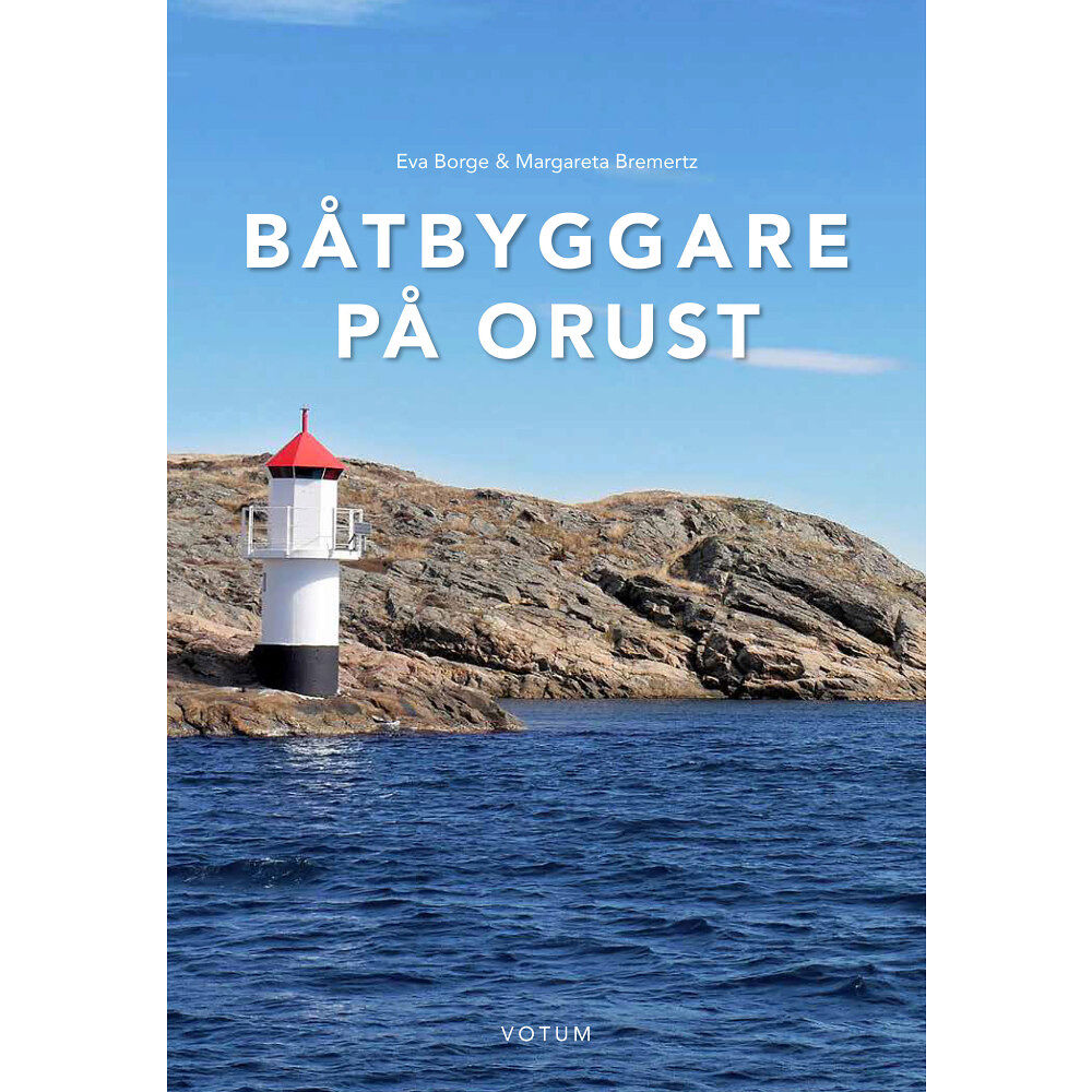 Margareta Bremertz Båtbyggare på Orust (inbunden)