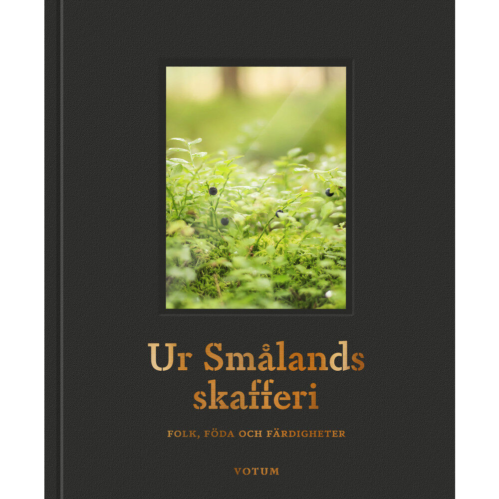 Votum & Gullers Förlag Ur Smålands skafferi : folk, föda och färdigheter (inbunden)