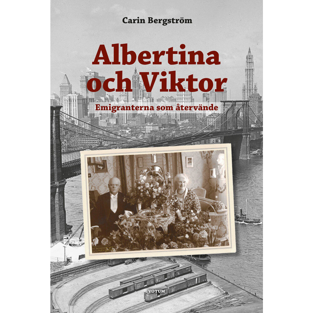 Carin Bergström Albertina och Viktor : Emigranterna som återvände (inbunden)