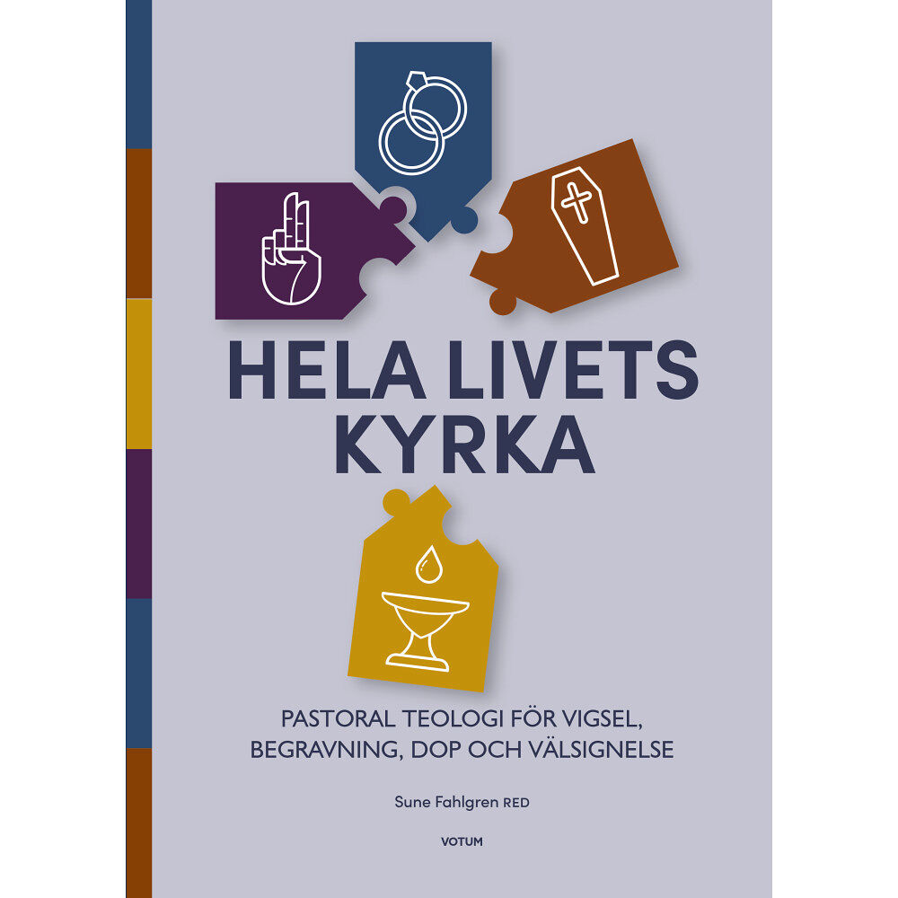 Votum & Gullers Förlag Hela livets kyrka : pastoral teologi för vigsel, begravning, dop och välsignelse (bok, flexband)