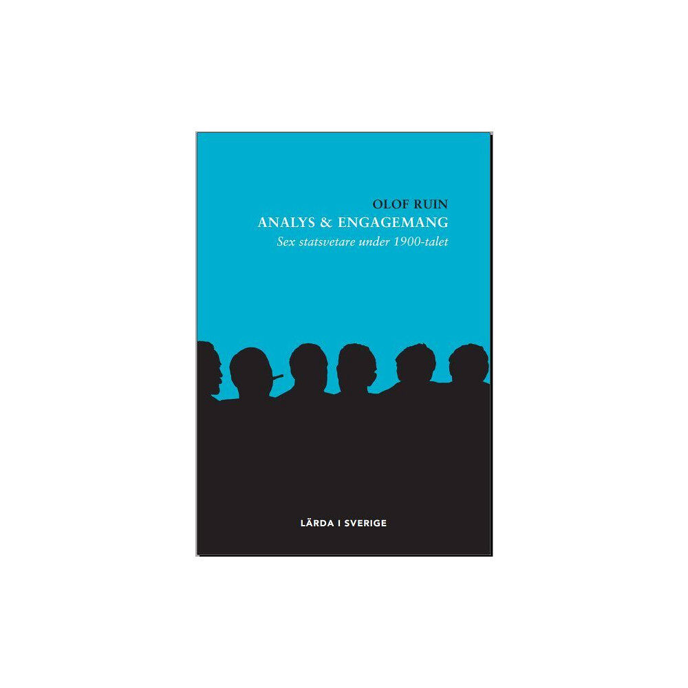 Olof Ruin Analys & engagemang : sex statsvetare under 1900-talet (inbunden)