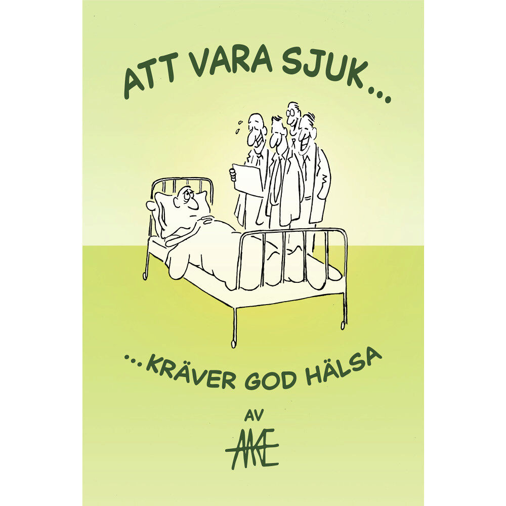 Aake Nystedt Att vara sjuk kräver god hälsa (häftad)