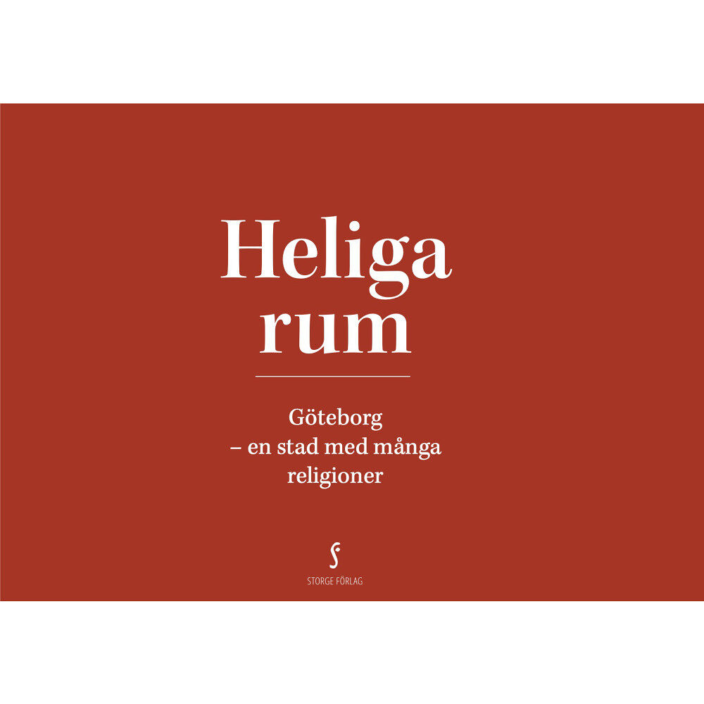 Storge Förlag Heliga rum : Göteborg - en stad med många religioner (inbunden)