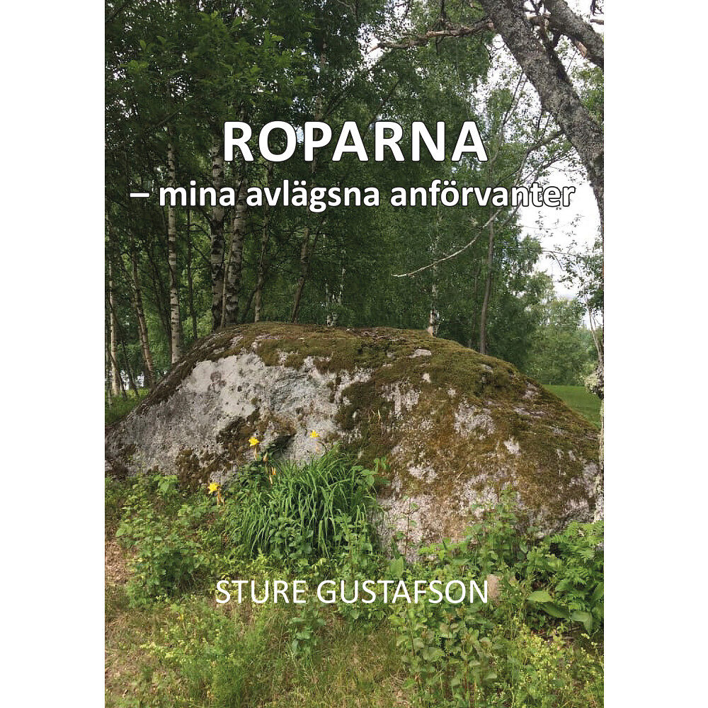 Sture Gustafson Roparna : mina avlägsna anförvanter (häftad)