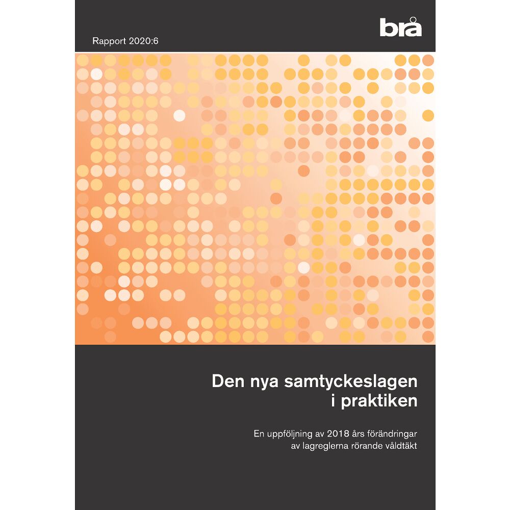 Norstedts Juridik Den nya samtyckeslagen i praktiken. Brå rapport 2020:6 : En uppföljning av (häftad)