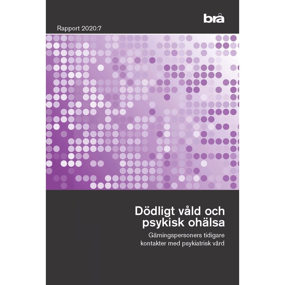 Norstedts Juridik Dödligt våld och psykisk ohälsa. Brå rapport 2020:7 : Gärningspersoners tid (häftad)