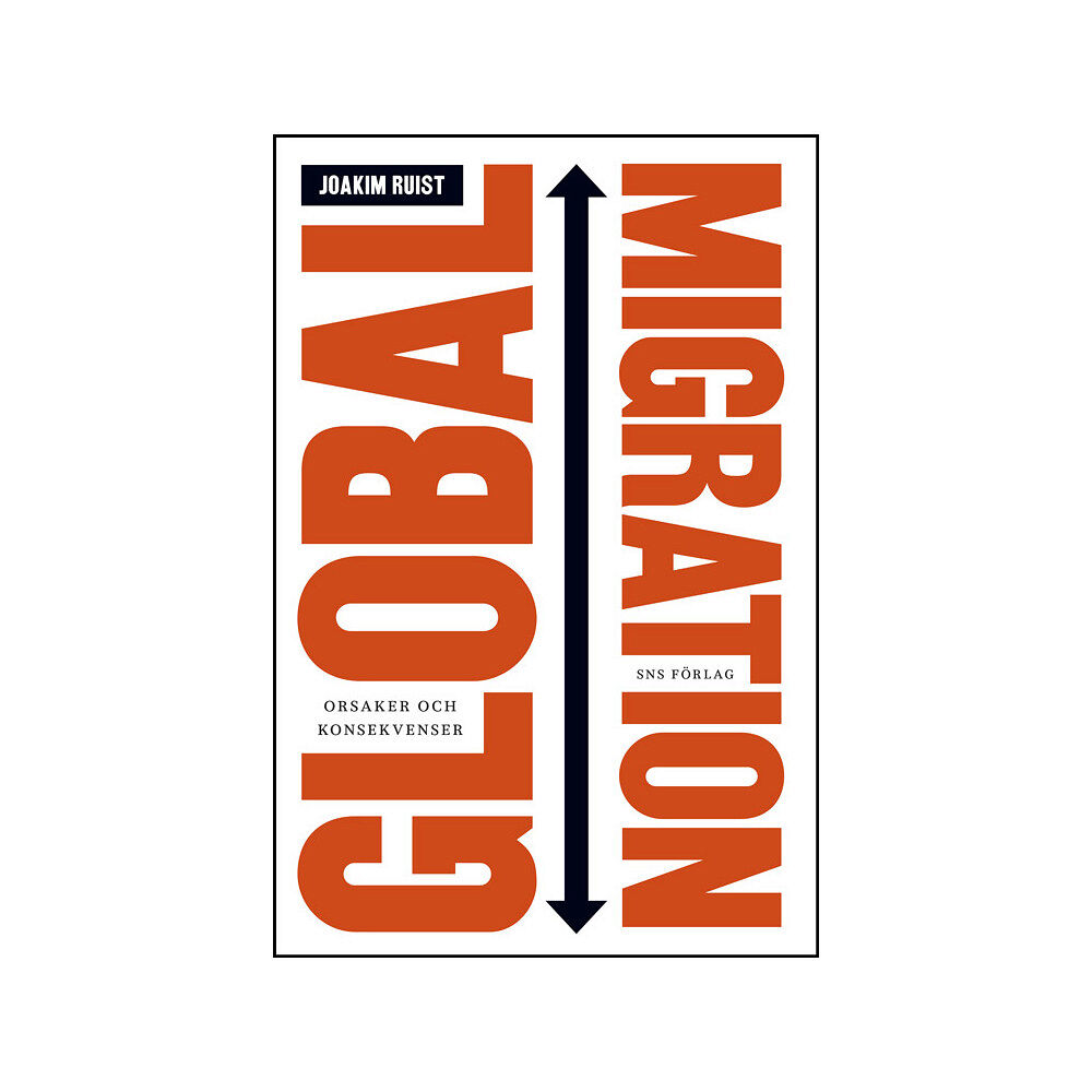 Joakim Ruist Global migration : orsaker och konsekvenser (häftad)