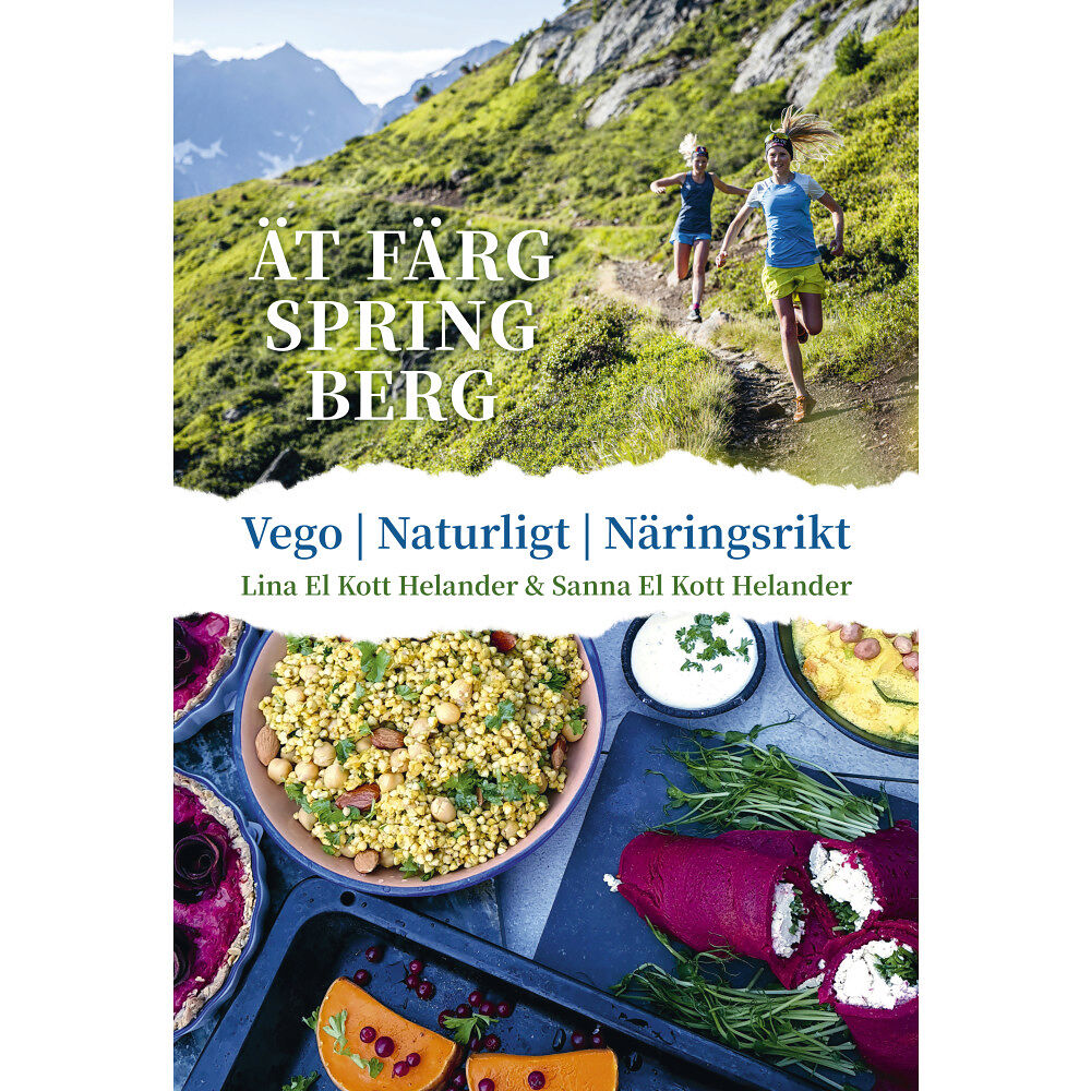 Lina El Kott Helander Ät färg spring berg : vego, naturligt, näringsrikt (inbunden)