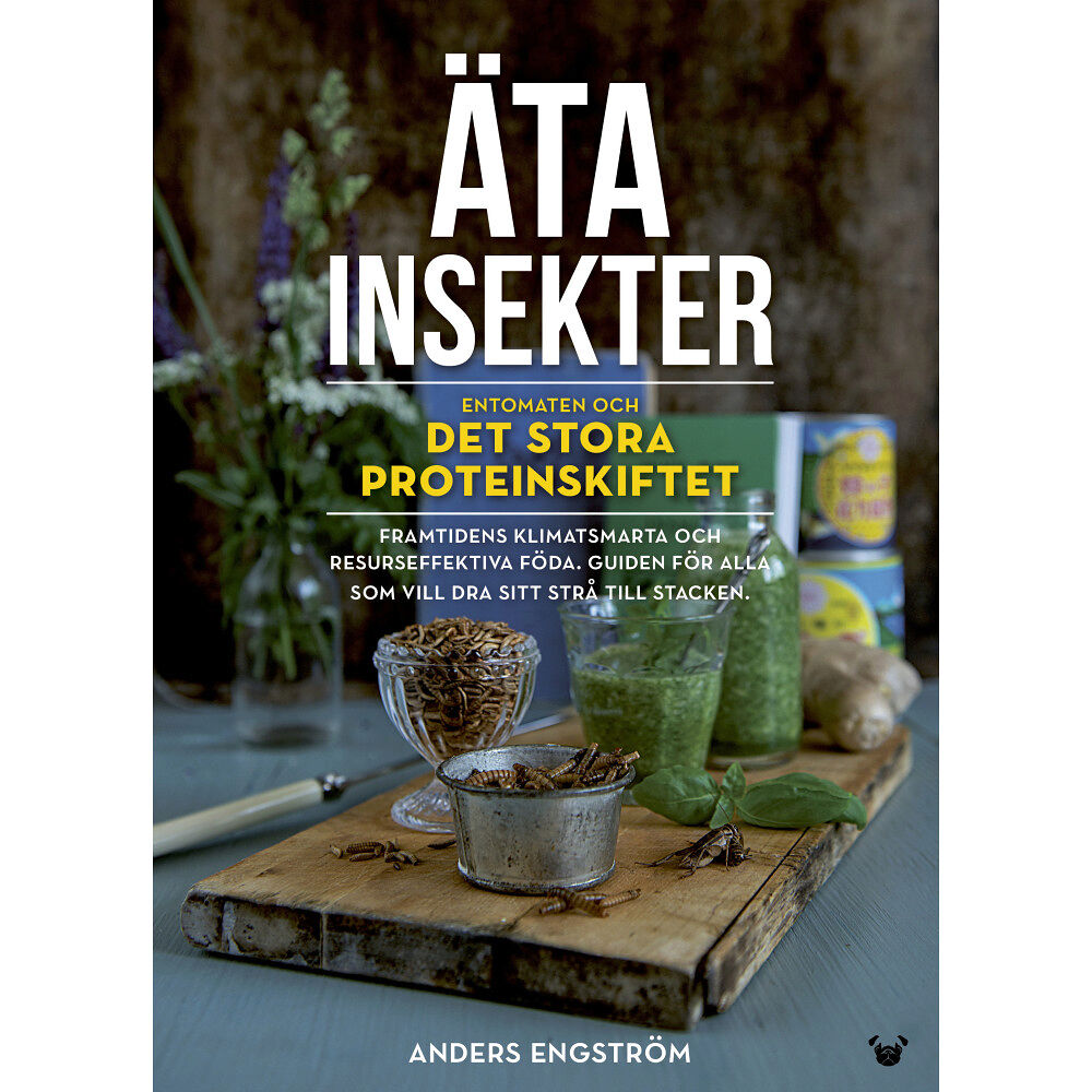 Anders Engström Äta insekter: entomaten och det stora proteinskiftet (inbunden)