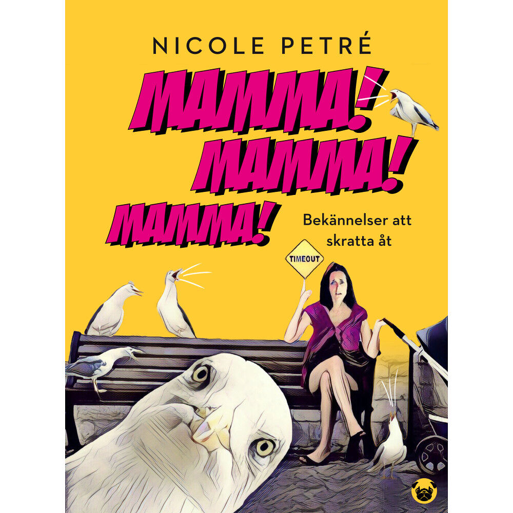 Nicole Petré Mamma! Mamma! Mamma! : Bekännelser att skratta åt (inbunden)