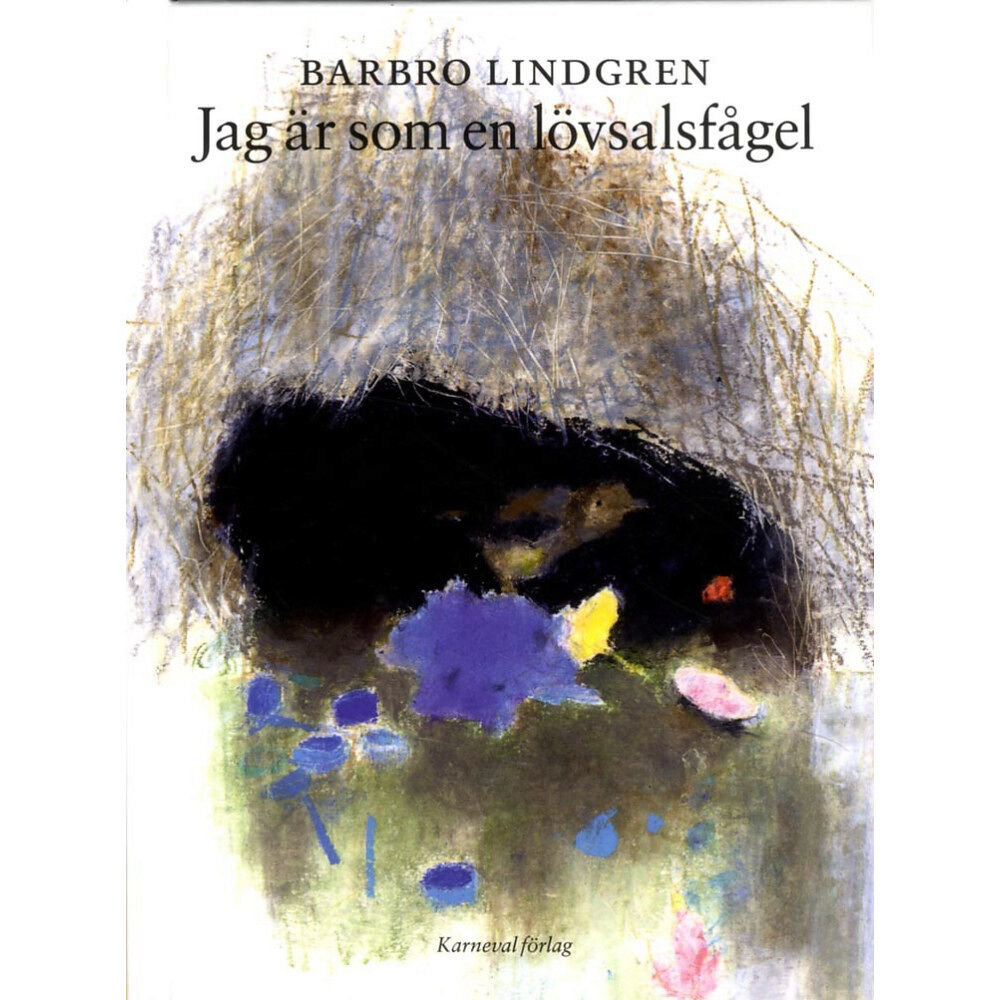 Barbro Lindgren Jag är som en lövsalsfågel (inbunden)