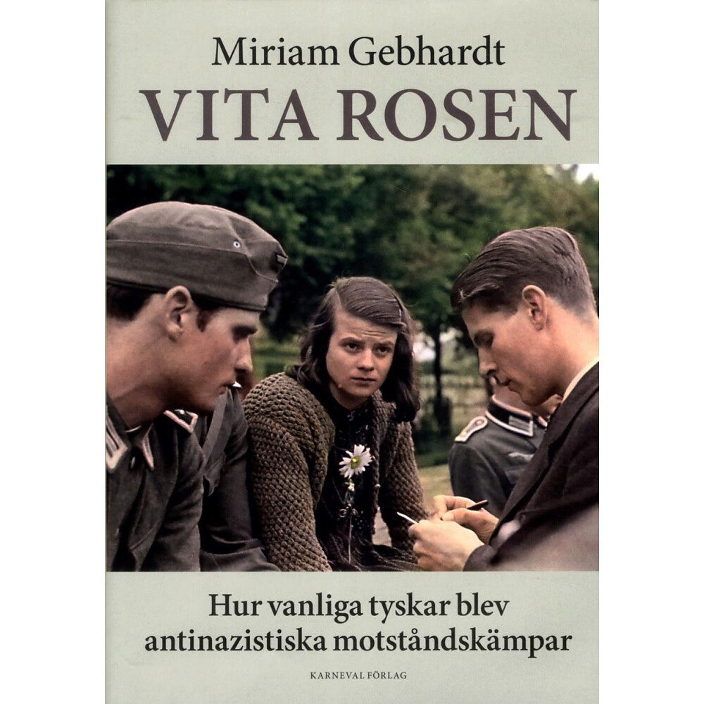 Miriam Gebhardt Vita rosen : hur vanliga tyskar blev antinazistiska motståndskämpar (inbunden)