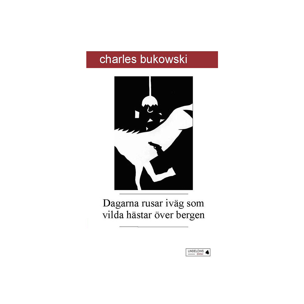 Charles Bukowski Dagarna rusar iväg som vilda hästar över bergen (pocket)