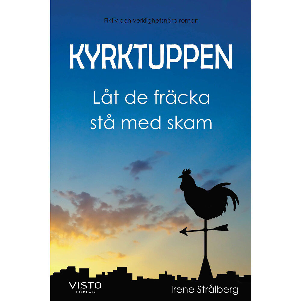 Irene Strålberg Kyrktuppen Låt de fräcka stå med skam (inbunden)