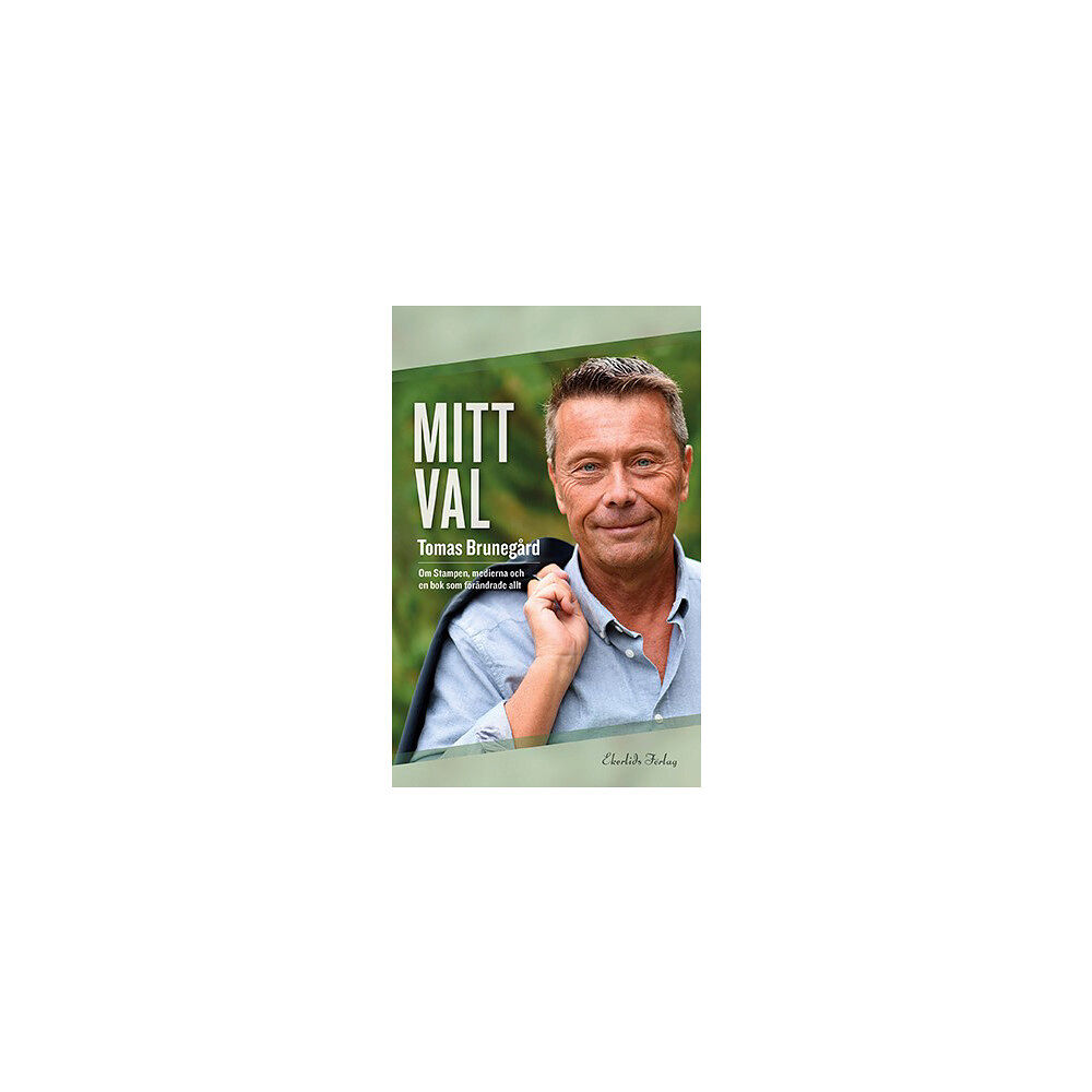 Tomas Brunegård Mitt val Om Stampen, medierna och boken som förändrade allt (inbunden)