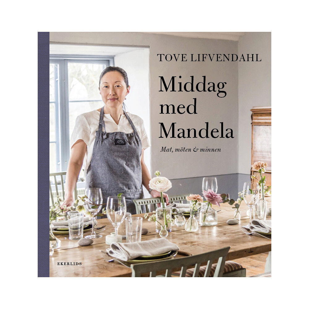 Tove Lifvendahl Middag med Mandela : möten, minnen & recept (inbunden)