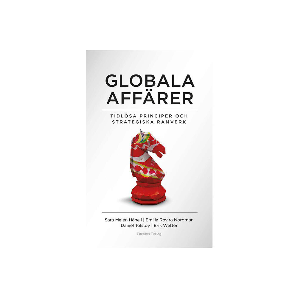 Erik Wetter Globala affärer : tidlösa perspektiv  och strategiska ramverk (bok, danskt band)