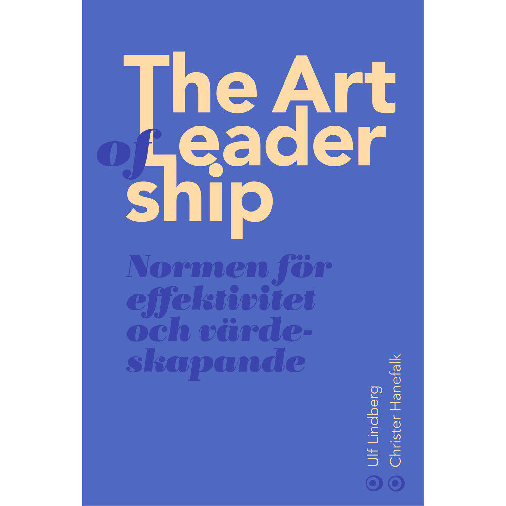 Christer Hanefalk The art of leadership : normen för framsynthet, effektivitet och tillit (bok, danskt band)