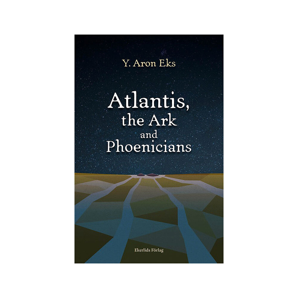 Y. Aron Eks Atlantis, the Ark and Phoenicians (häftad, eng)