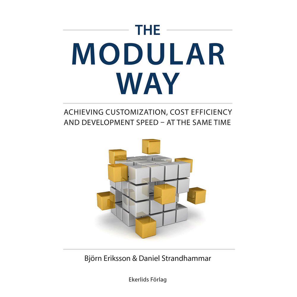 Björn Eriksson The modular way : achieving customization, cost efficiency and development speed – at the same time (bok, danskt band, e...