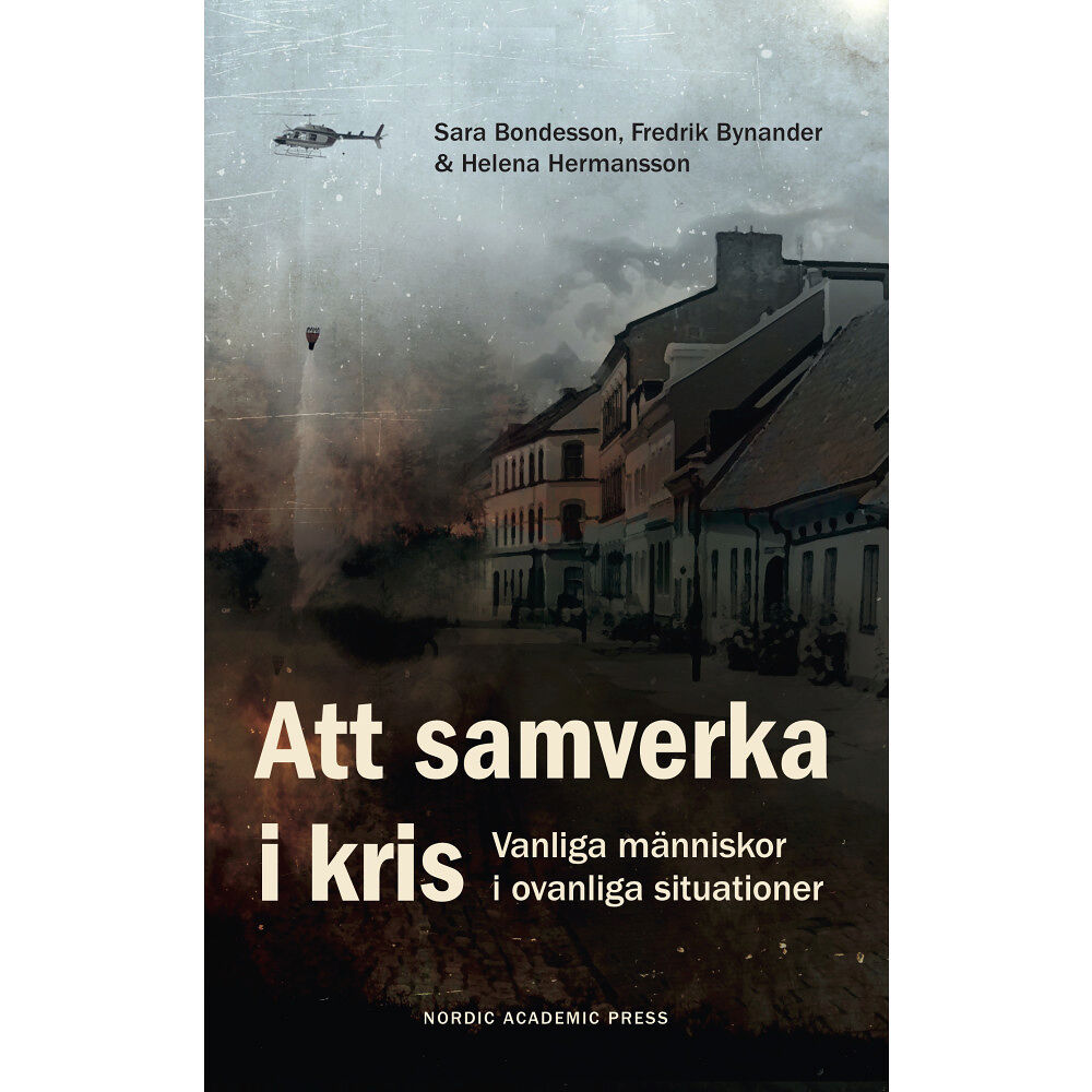 Sara Bondesson Att samverka i kris : vanliga människor i ovanliga situationer (inbunden)