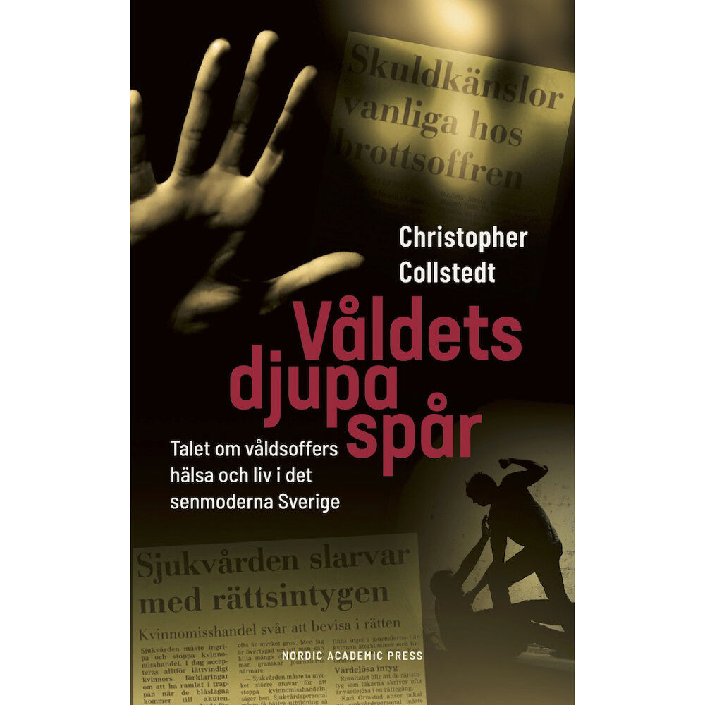Christopher Collstedt Våldets djupa spår : talet om våldsoffers hälsa och liv i det senmoderna Sverige (inbunden)