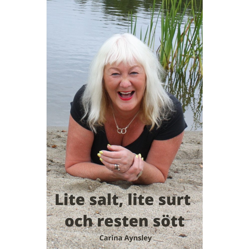Carina Aynsley Lite salt, lite surt och resten sött (häftad)