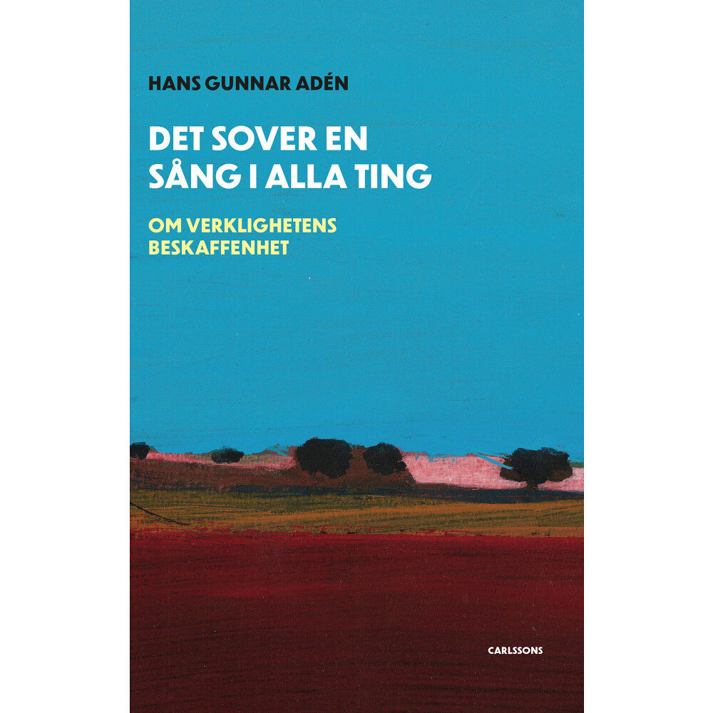Hans Gunnar Adén Det sover en sång i alla ting : om verklighetens beskaffenhet (inbunden)