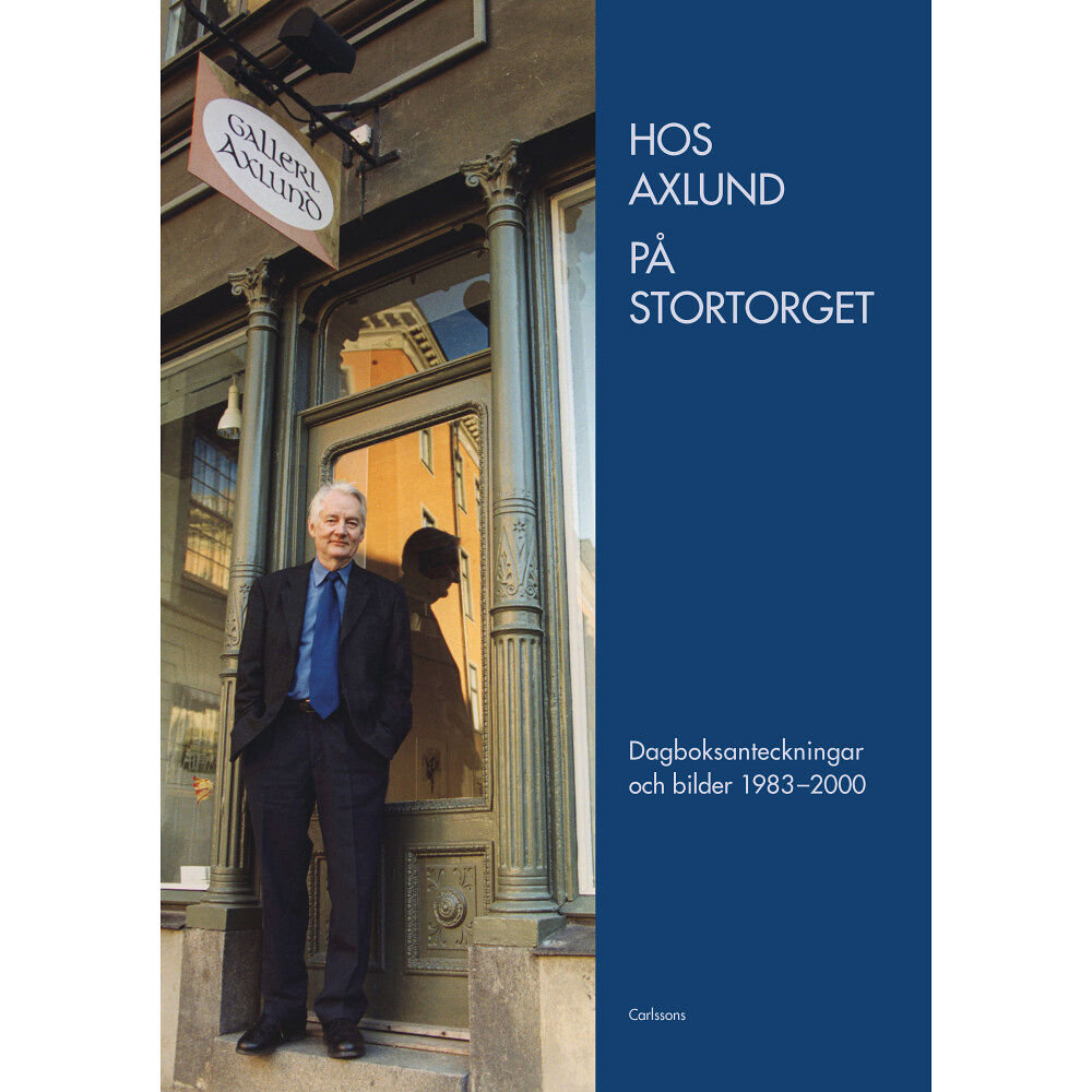 Björn Axlund Hos Axlund på Stortorget : dagboksanteckningar och bilder 1983-2000 (inbunden)