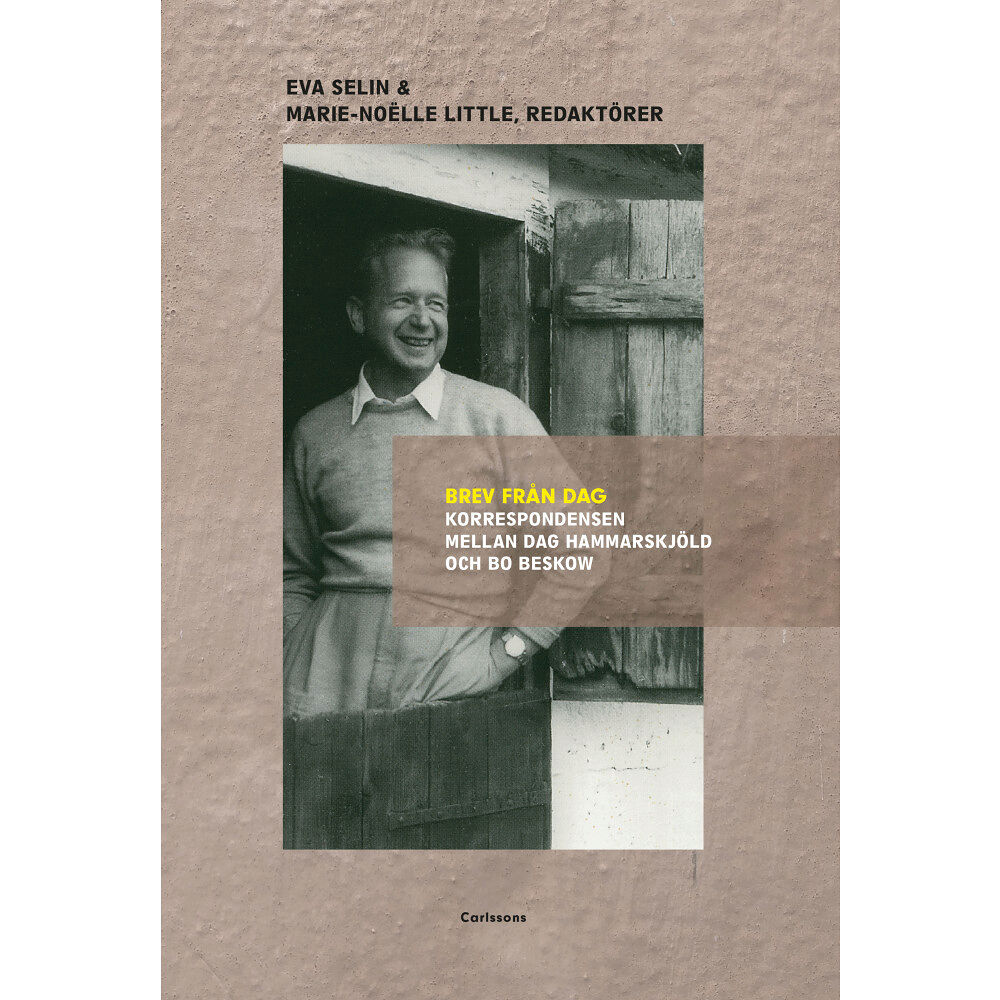 Carlsson Brev från Dag : korrespondensen mellan Dag Hammarskjöld och Bo Beskow (inbunden)