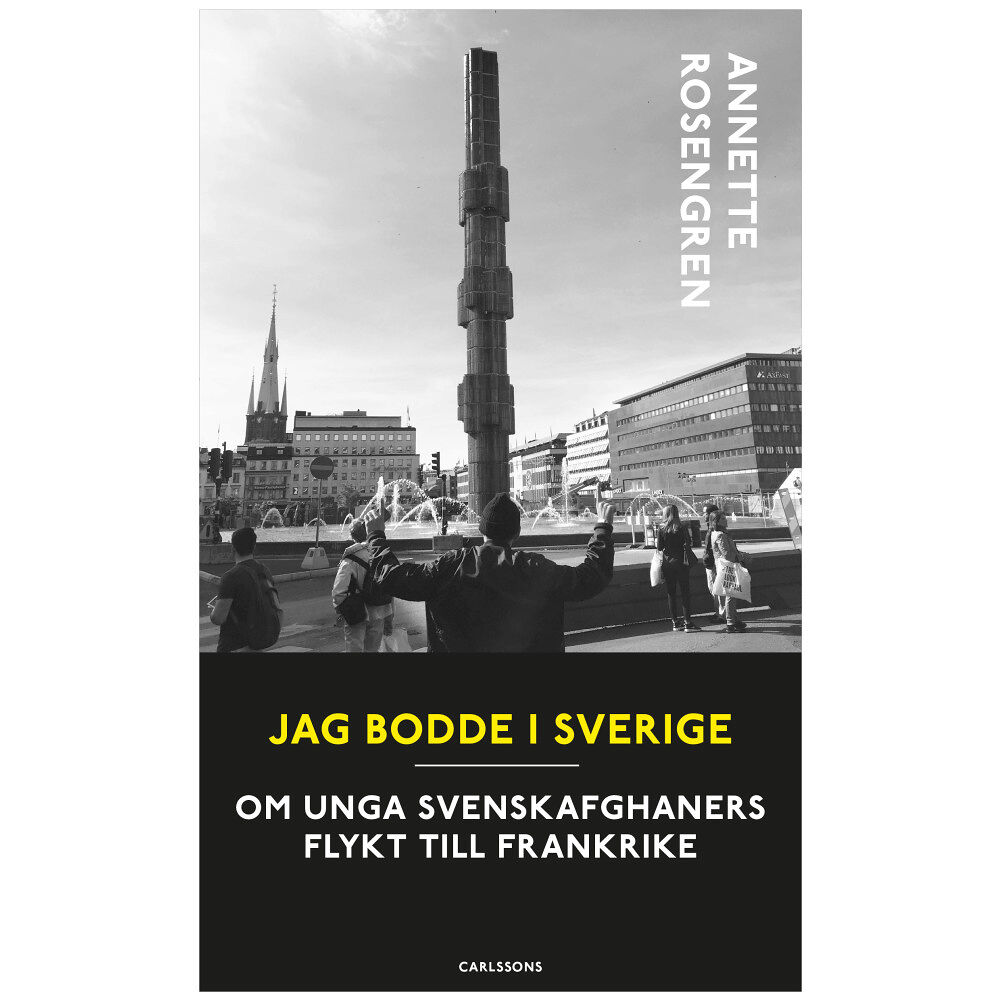 Annette Rosengren Jag bodde i Sverige : om unga svenskafghaners flykt till Frankrike (bok, danskt band)