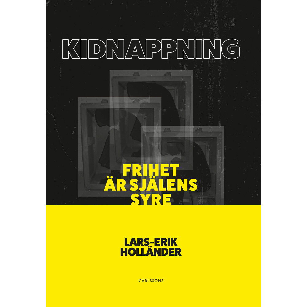 Lars-Erik Holländer Kidnappning : frihet är själens syre (inbunden)