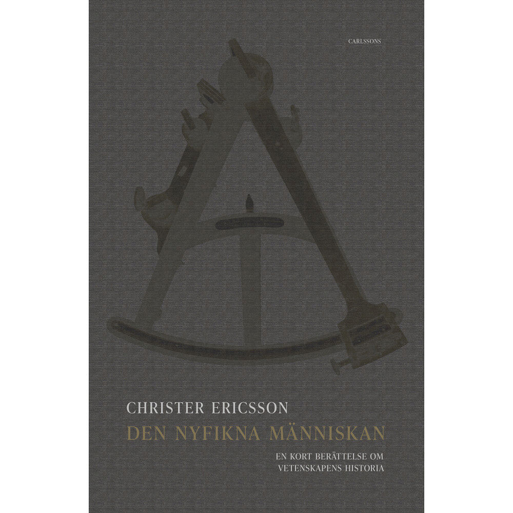 Christer Ericsson Den nyfikna människan : en kort berättelse om vetenskapens historia (inbunden)