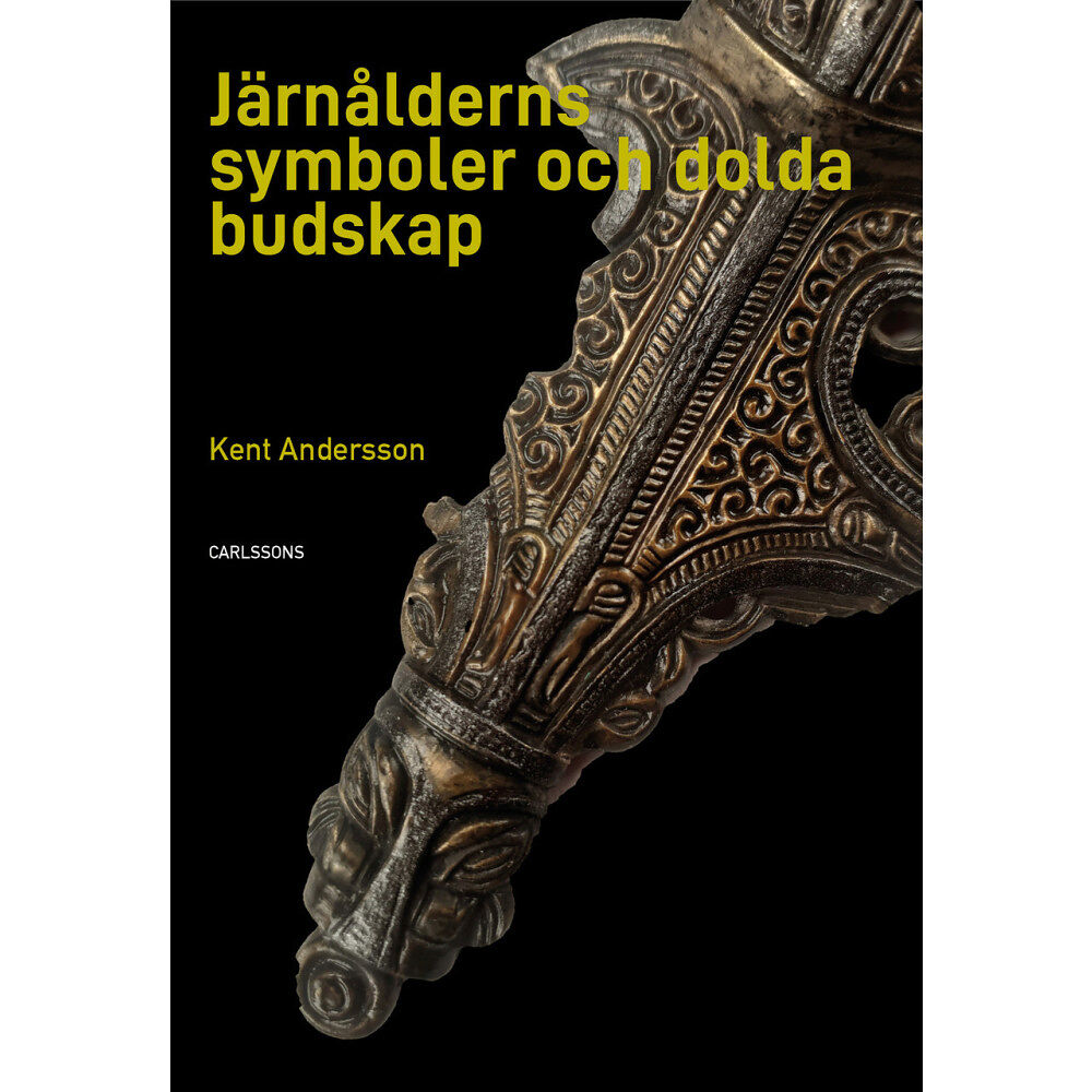 Kent Andersson Järnålderns symboler och dolda budskap (inbunden)