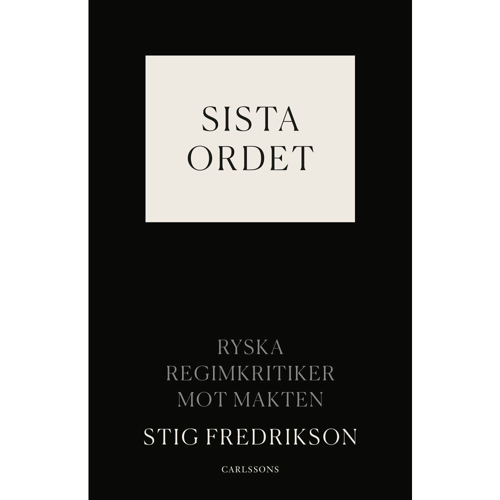Stig Fredrikson Sista ordet : ryska regimkritiker mot makten (inbunden)