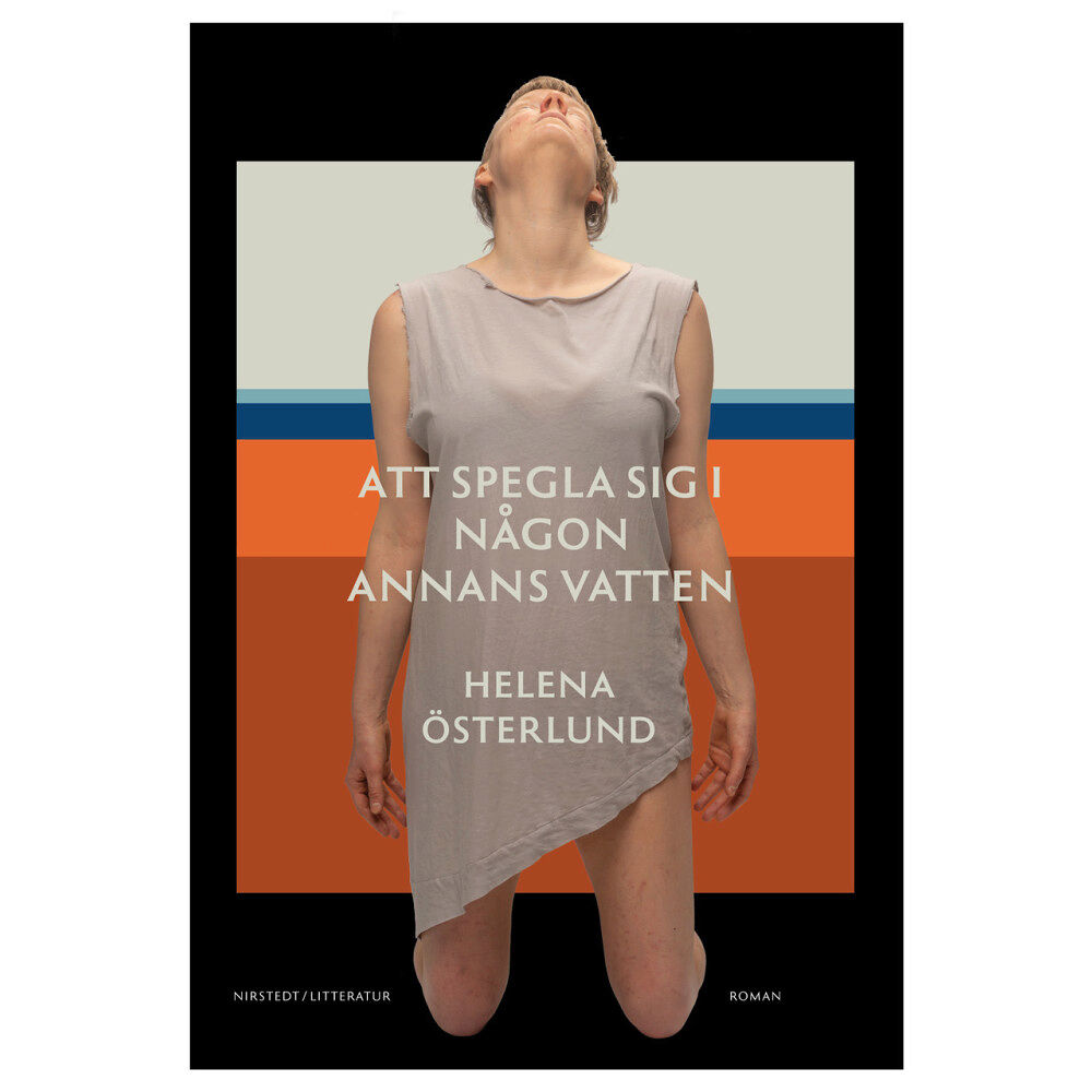 Helena Österlund Att spegla sig i någon annans vatten (inbunden)