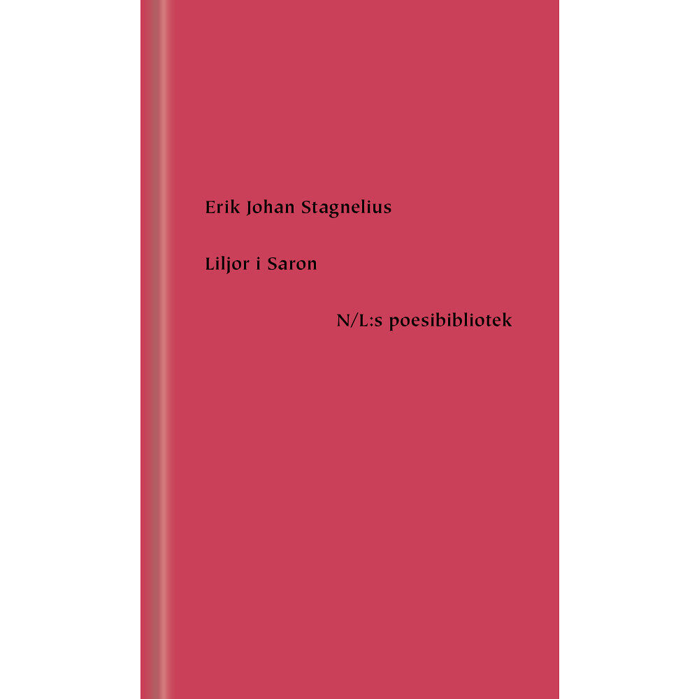 Erik Johan Stagnelius Liljor i Saron (inbunden)