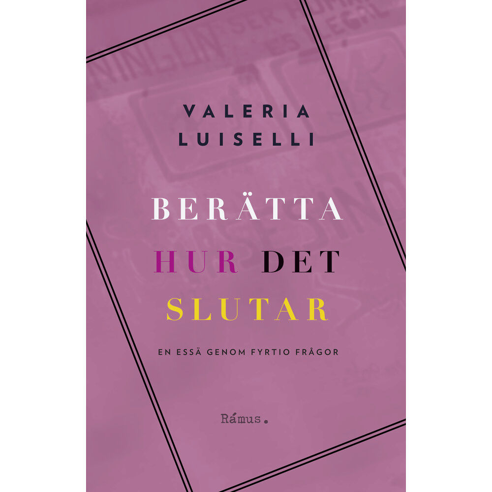 Valeria Luiselli Berätta hur det slutar : en essä genom fyrtio frågor (inbunden)