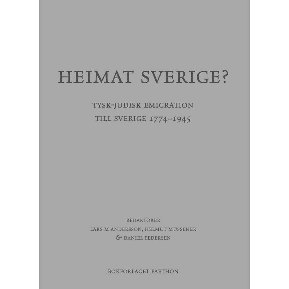 Bokförlaget Faethon Heimat Sverige? Tysk-judisk emigration till Sverige 1774-1945 (bok, danskt band)