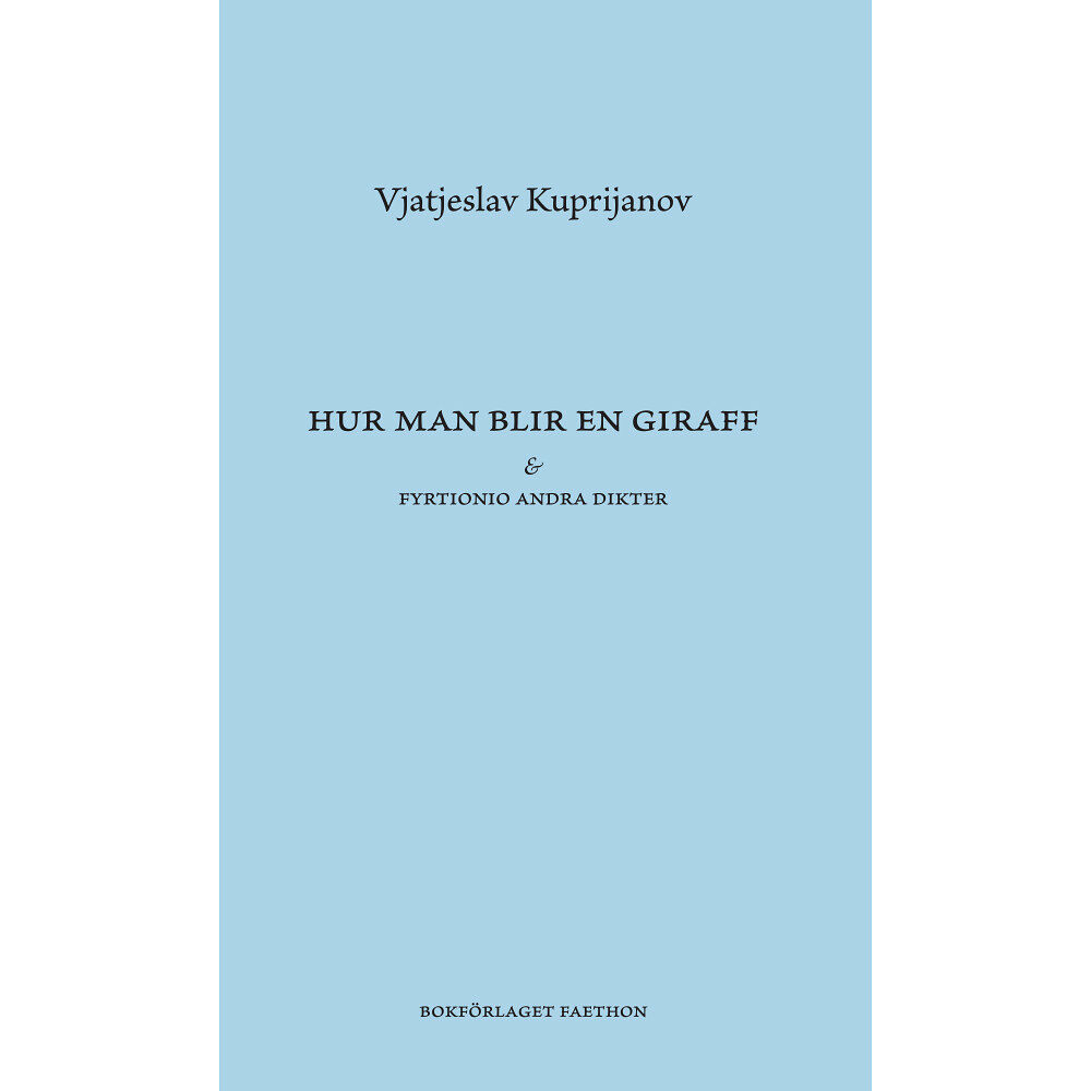 Vjatjeslav Kuprijanov Hur man blir en giraff & Fyrtionio andra dikter (bok, danskt band)